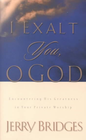 I Exalt You, O God: Encountering His Greatness in Your Private Worship cover