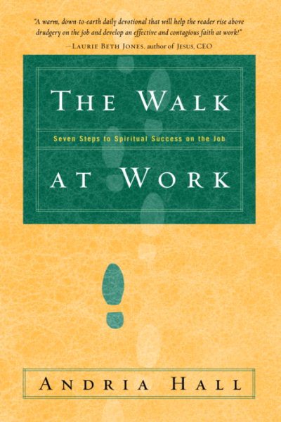The Walk at Work: Seven Steps to Spiritual Success on the Job cover