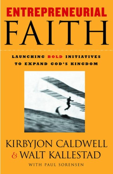 Entrepreneurial Faith: Launching Bold Initiatives to Expand God's Kingdom cover
