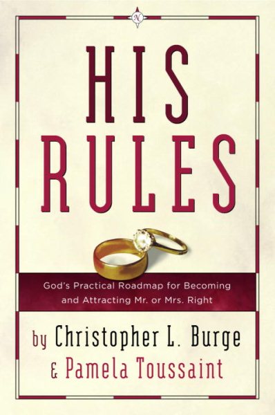 His Rules: God's Practical Road Map for Becoming and Attracting Mr. or Mrs. Right cover