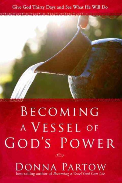 Becoming a Vessel of God's Power: Give God Thirty Days and See What He Will Do cover