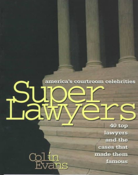 Superlawyers: America's Courtroom Celebrities : 40 Top Lawyers and the Cases That Made Them Famous cover