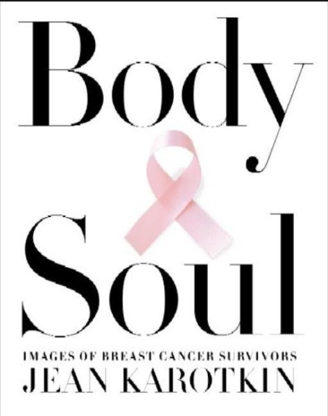 Body and Soul: The Courage and Beauty of Breast Cancer Survivors cover
