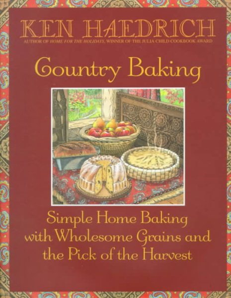 Country Baking: Simple Home Baking with Wholesome Grains and the Pick of the Harvest