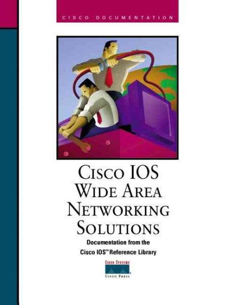 CISCO IOS Wide Area Networking Soulutions: Documentation Fron the CISCO IOS Reference Library