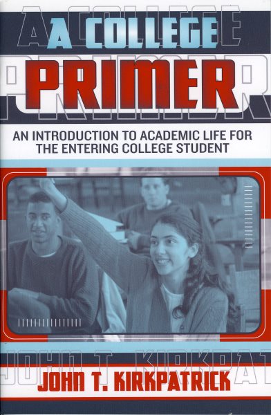 A College Primer: An Introduction to Academic Life for the Entering College Student