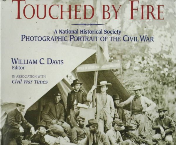 Touched by Fire: A National Historical Society Photographic Portrait of the Civil War cover
