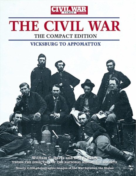 Civil War Times Illustrated Photographic History of the Civil War, Volume II: Vicksburg to Appomattox (Civil War Times Illustrated the Civil War)
