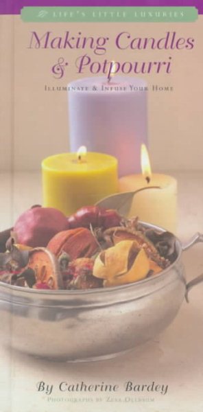 Making Candles & Potpourri: Illuminate and Infuse Your Home cover