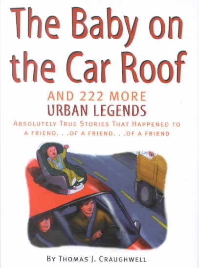 Baby on the Car Roof and 222 Other Urban Legends: Absolutely True Stories That Happened to a Friend of a Friend of a Friend cover