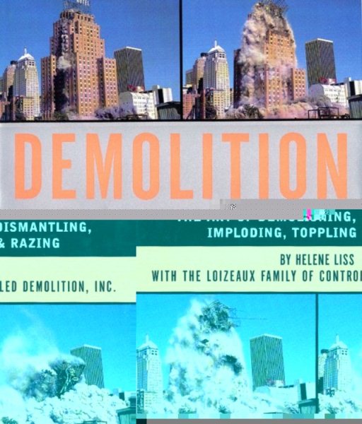 Demolition: The Art of Demolishing, Dismantling, Imploding, Toppling and Razing cover