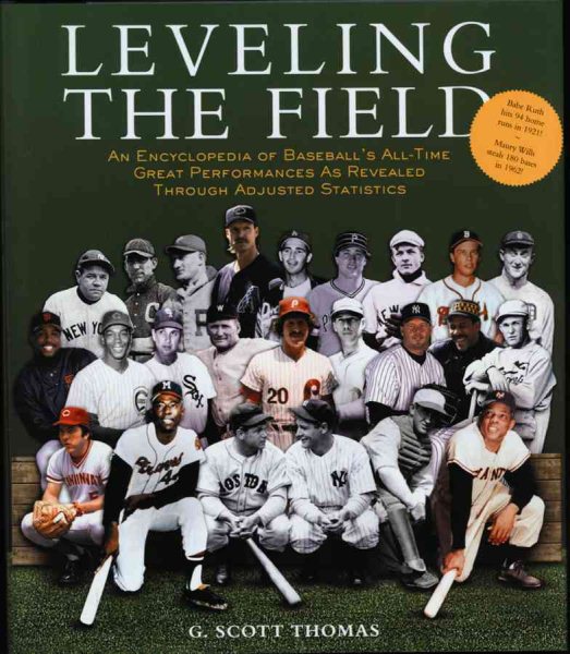 Leveling the Field: An Encyclopedia of Baseball's All-Time Great Performances as Revealed Through Scientifically Adjusted Statistics cover