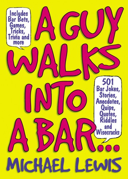 A Guy Walks Into a Bar...: 501 Bar Jokes, Stories, Anecdotes, Quips, Quotes, Riddles, and Wisecracks cover