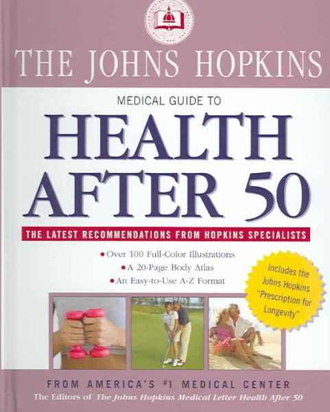 The Johns Hopkins Medical Guide to Health After 50: Over 100 Full-color Illustrations, A 20-Page Body Atlas, An Easy-to-Use A-Z Format (John Hopkins Medical Guide) cover