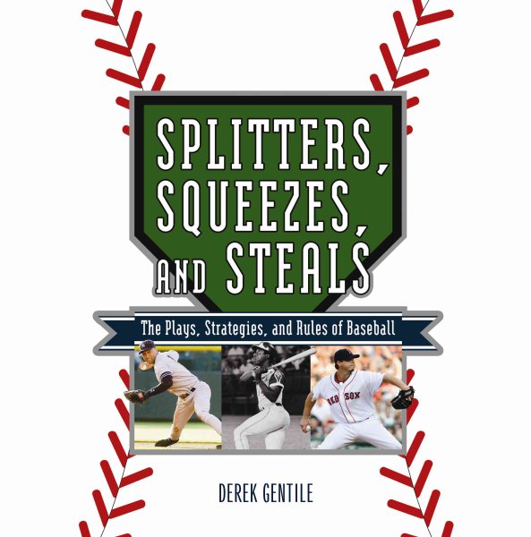 Splitters, Squeezes, and Steals: The Inside Story of Baseball's Greatest Techniques, Strategies, and Plays cover