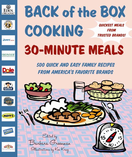 Back of the Box Cooking: 30-Minute Meals: 500 Quick and Easy Family Recipes from America's Favorite Brands