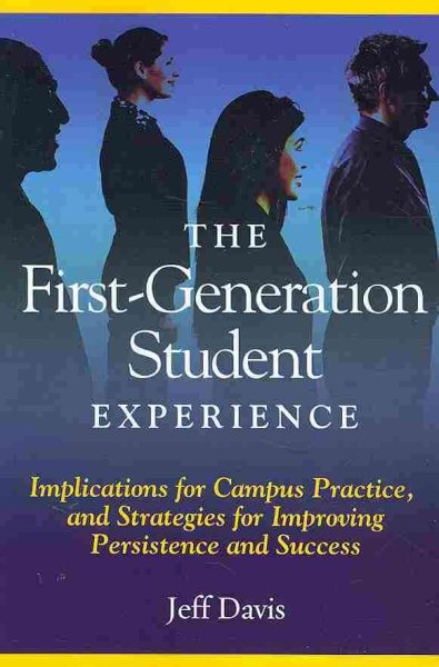 The First Generation Student Experience: Implications for Campus Practice, and Strategies for Improving Persistence and Success (ACPA Books co-published with Stylus Publishing) cover