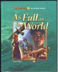 Reading 6 for Christian Schools: As Full as the World Student, 2nd Edition
