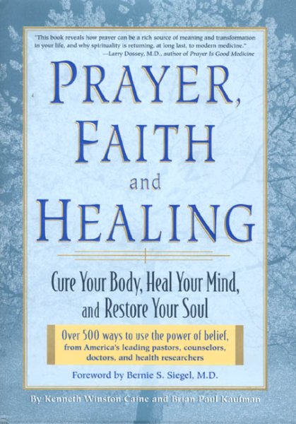 Prayer, Faith, and Healing: Cure Your Body, Heal Your Mind and Restore Your Soul cover