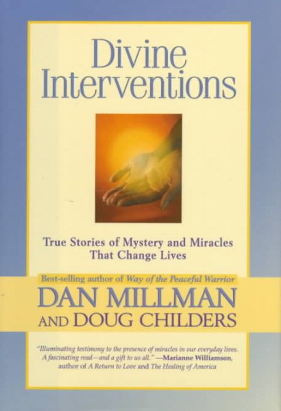 Divine Interventions: True Stories of Mysteries and Miracles That Change Lives