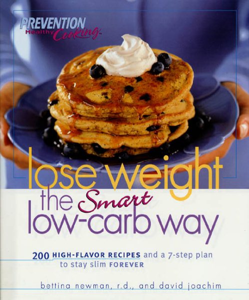 Lose Weight the Smart Low-Carb Way: 200 High-Flavor Recipes and a 7-Step Plan to Stay Slim Forever (Prevention Health Cooking)