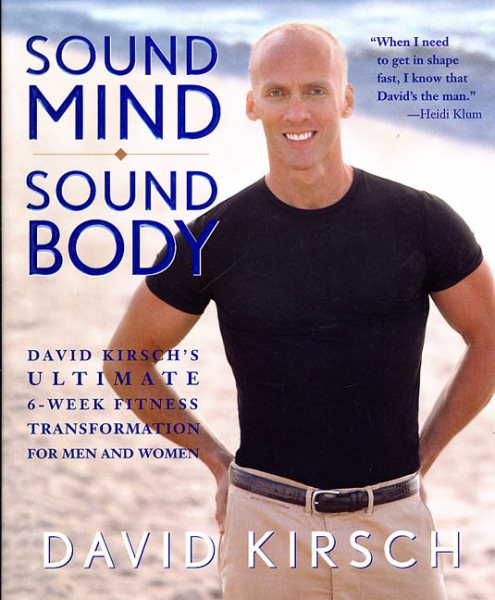 Sound Mind, Sound Body: David Kirsch's Ultimate 6-Week Fitness Transformation for Men and Women cover