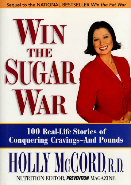 Win the Sugar War: 100 Real-Life Stories of Conquering Cravings--And Pounds cover