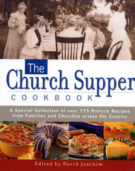 The Church Supper Cookbook: A Special Collection of Over 375 Potluck Recipes from Families and Churches Across the Country cover
