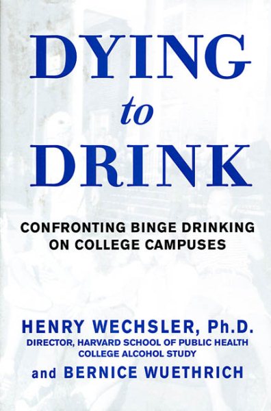Dying to Drink: Confronting Binge Drinking on College Campuses cover