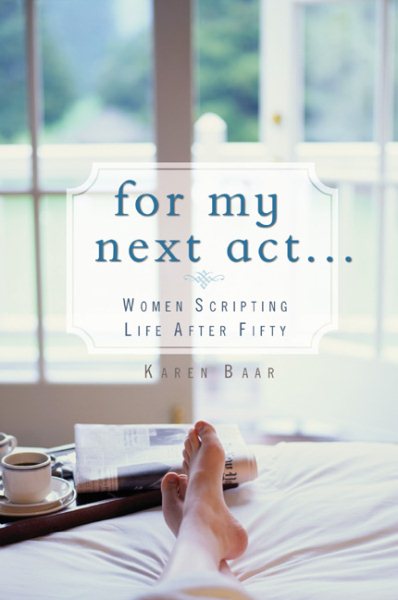 For My Next Act. . .: Women Scripting Life after 50 cover