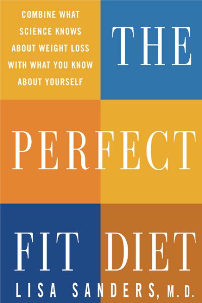 The Perfect Fit Diet: Combine What Science Knows About Weight Loss with What You Know About Yourself cover