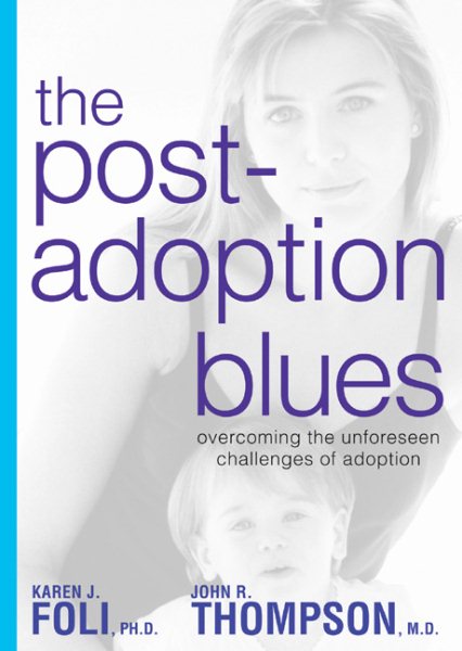 The Post-Adoption Blues: Overcoming the Unforeseen Challenges of Adoption cover