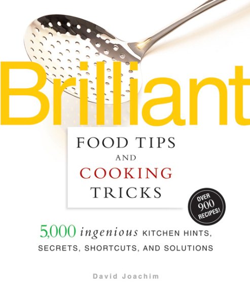 Brilliant Food Tips and Cooking Tricks: 5,000 Ingenious Kitchen Hints, Secrets, Shortcuts, and Solutions cover