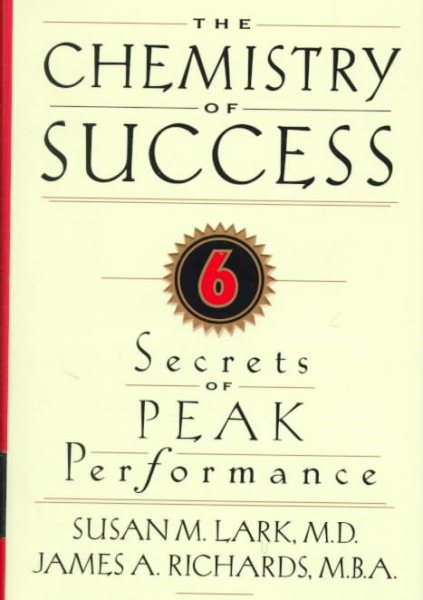 The Chemistry of Success: Six Secrets of Peak Performance