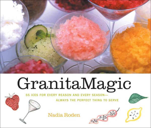 Granita Magic: 55 Ices for Every Reason and Every Season--Always the Perfect Thing to Serve cover