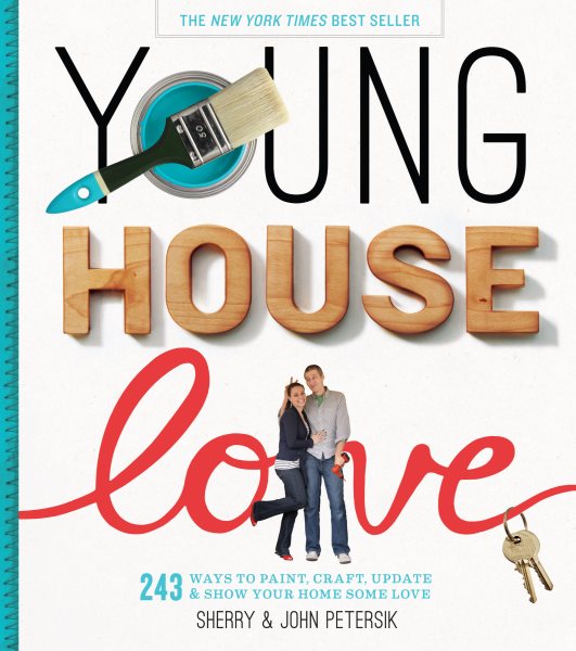 Young House Love: 243 Ways to Paint, Craft, Update & Show Your Home Some Love cover