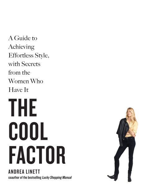 The Cool Factor: A Guide to Achieving Effortless Style, with Secrets from the Women Who Have It cover