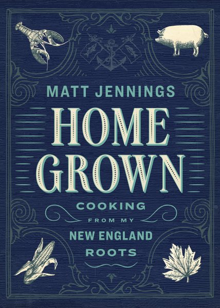 Homegrown: Cooking from My New England Roots cover