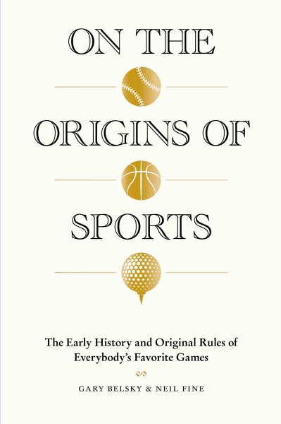 On the Origins of Sports: The Early History and Original Rules of Everybody’s Favorite Games