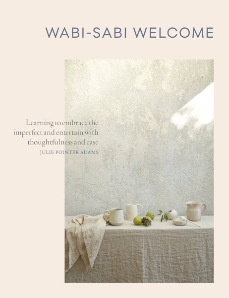 Wabi-Sabi Welcome: Learning to Embrace the Imperfect and Entertain with Thoughtfulness and Ease cover