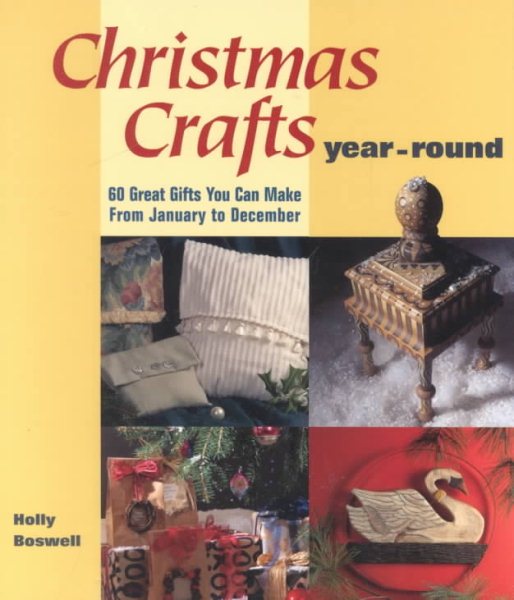 Christmas Crafts Year-Round: 60 Great Gifts You Can Make from January to December cover