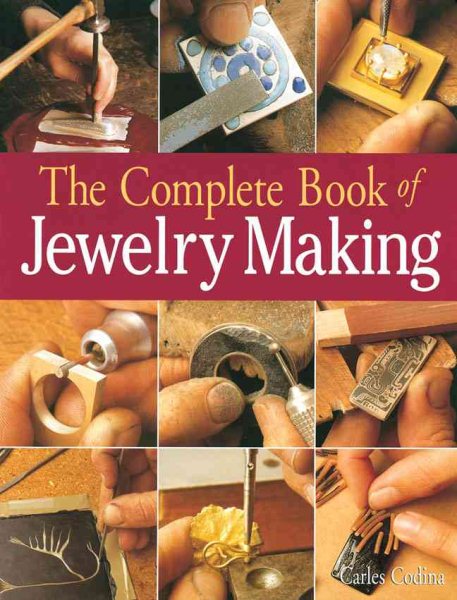 The Complete Book of Jewelry Making: A Full-Color Introduction To The Jeweler's Art cover