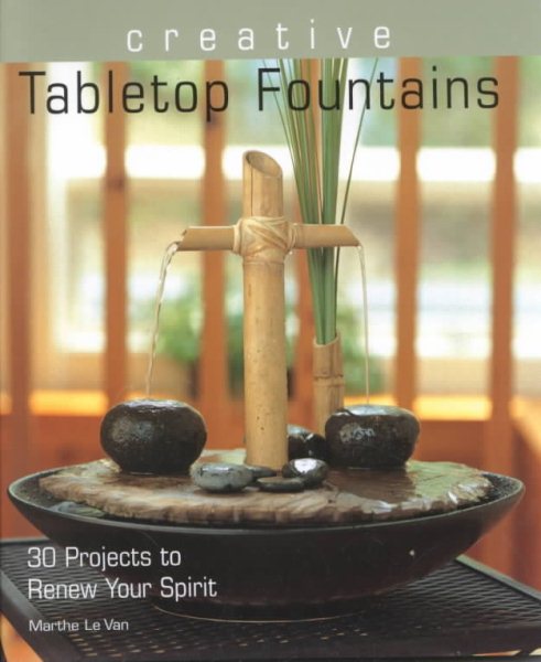 Creative Tabletop Fountains: 30 Projects to Renew Your Spirit