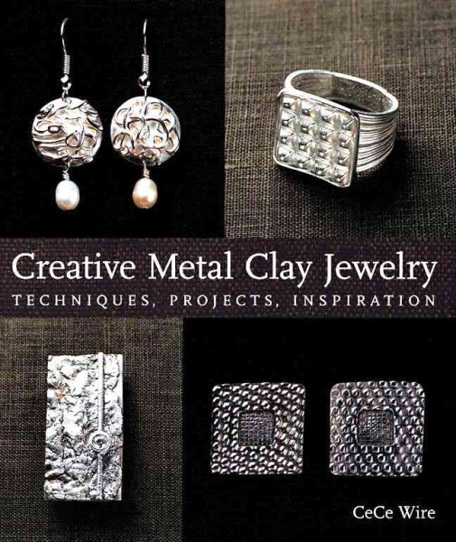 Creative Metal Clay Jewelry: Techniques, Projects, Inspiration cover