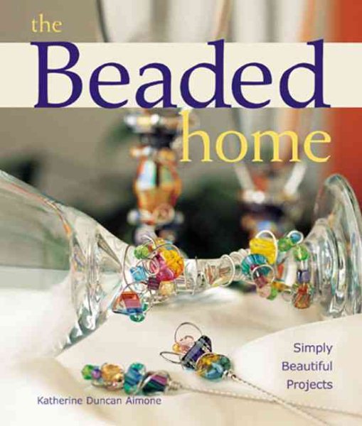 The Beaded Home: Simply Beautiful Projects cover