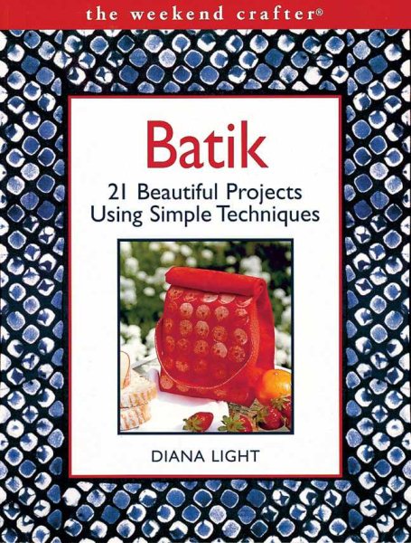 Batik: 21 Beautiful Projects Using Simple Techniques (The Weekend Crafter) cover