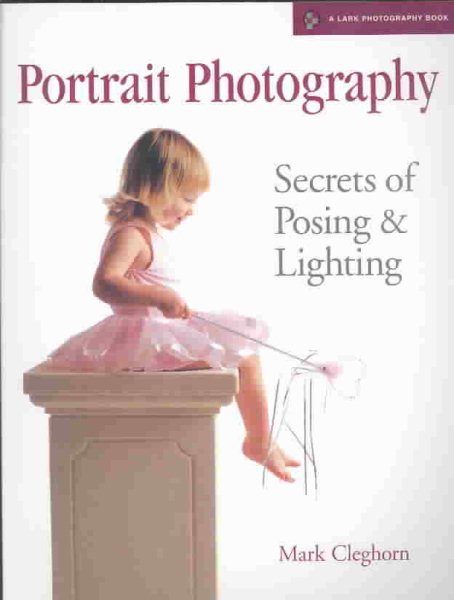 Portrait Photography: Secrets of Posing & Lighting (A Lark Photography Book) cover
