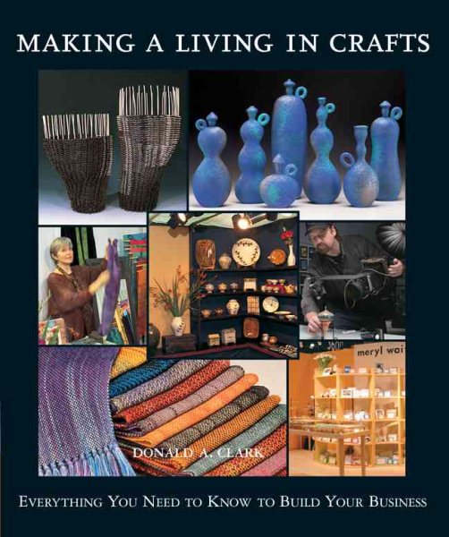 Making a Living in Crafts: Everything You Need to Know to Build Your Business cover