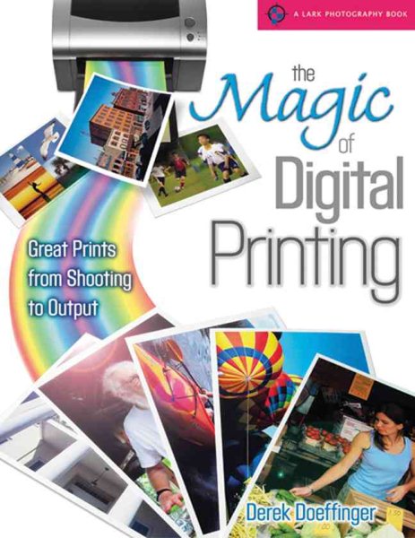The Magic of Digital Printing: Great Prints from Shooting to Output (A Lark Photography Book) cover