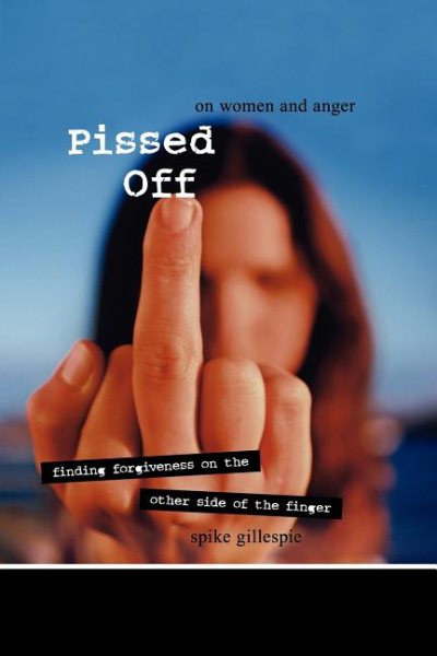 Pissed Off: On Women and Anger